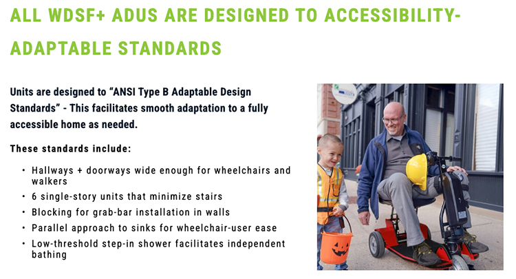 A promotional graphic with text stating All WDSF+ ADUs Are Designed to Accessibility-Adaptable Standards. It explains that units follow ANSI Type B Adaptable Design Standards to support future accessibility needs. Listed features include wide hallways and doorways for wheelchairs and walkers, six single-story units minimizing stairs, wall blocking for grab bars, parallel sink access, and low-threshold showers for independent bathing. On the right side of the image is a photo of an older adult in a mobility scooter smiling alongside a child in a Halloween costume holding a pumpkin candy bucket.